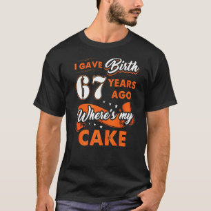 Camiseta Dei À Luz 67 Anos Atrás Onde Meu Bolo 67 Nasceu