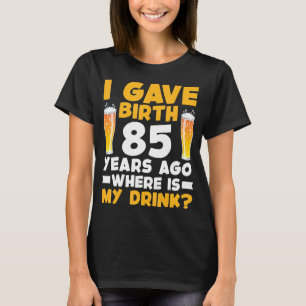Camiseta Dei À Luz Há 85 Anos Onde Está A Minha Bebida 85º