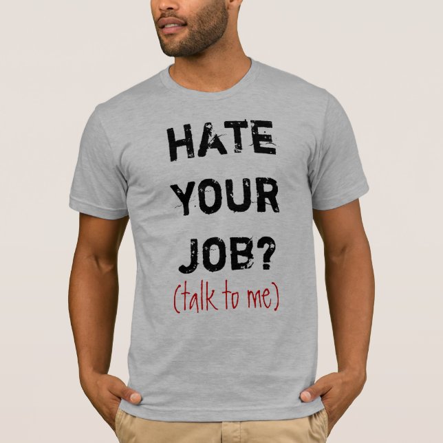 Camiseta deie seu trabalho? , (conversa a mim) (Frente)