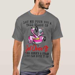 Camiseta Deixa-Me Dar-Te Um Copo Alto De Flamingo.