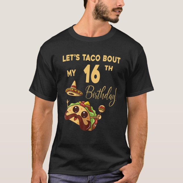 Camiseta Deixa O Taco Começar Com O Meu 16º Aniversário "Cu (Frente)
