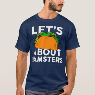 Camiseta Deixa o Taco falar sobre HAMSTERS Engraçado HAMSTE