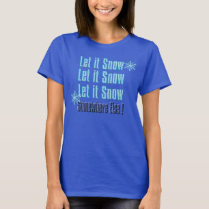 Camiseta deixais lhe para nevar em outro lugar design das