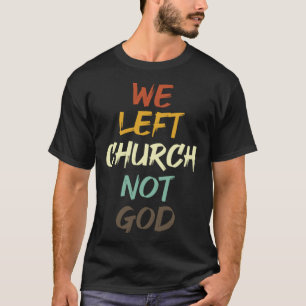 Camiseta Deixamos a Igreja e não Deus