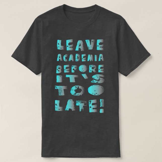 Camiseta Deixar a academia antes que seja tarde demais 1 (Frente do Design)