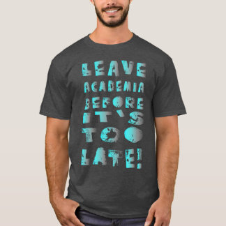 Camiseta Deixar a academia antes que seja tarde demais 1