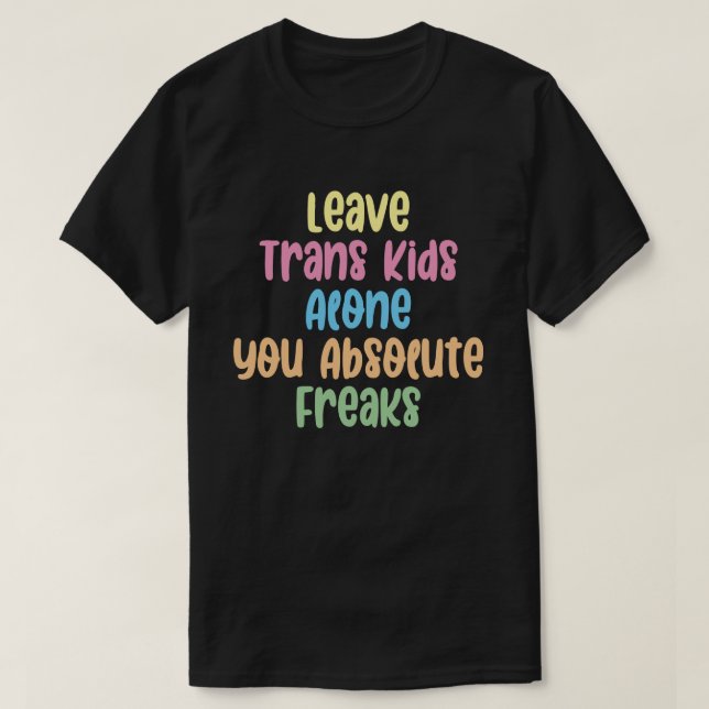Camiseta Deixar As Crianças Trans Sozinhas Você Absolutamen (Frente do Design)