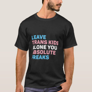 Camiseta Deixar As Crianças Trans Sozinhas Você Absolutamen