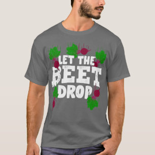 Camiseta Deixar Que O Jardineiro De Beterraba Largue O Pres