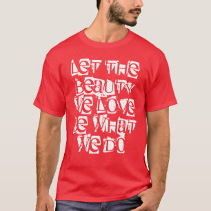 Camiseta "Deixe a beleza que nós amamos sejamos o que nós