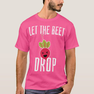 Camiseta Deixe A Beterraba Cair - Festa Engraçada Do Edm Te