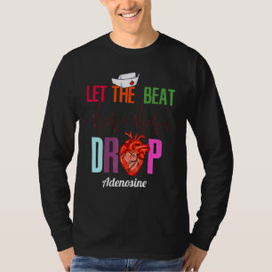 Camiseta Deixe A Enfermeira Engraçada Com Adenosina Cair