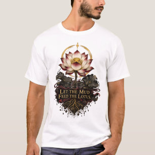 Camiseta Deixe a Lama Alimentar o Lótus Dhammapada