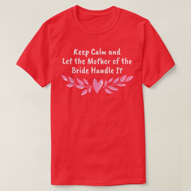 Camiseta Deixe a Mãe da Noiva Casar-Mãe (Frente do Design)