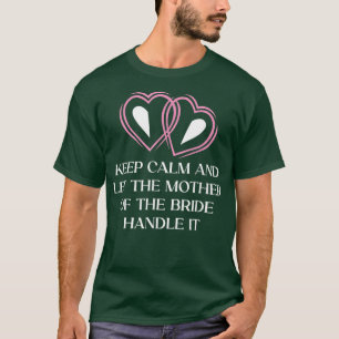 Camiseta Deixe a Mãe da Noiva Casar-Mãe