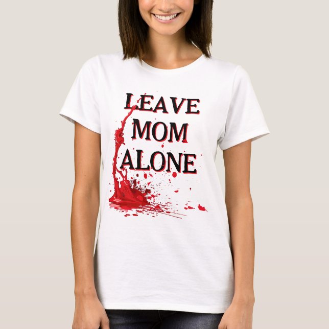 Camiseta DEIXE A MÃE EM PAZ senão (Frente)