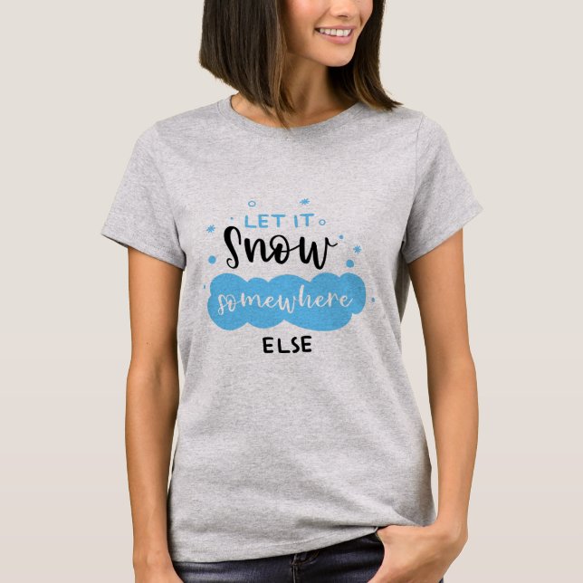 Camiseta Deixe-A Neve Em Outro Lugar (Frente)