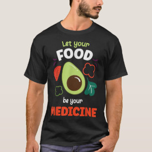 Camiseta Deixe A Sua Comida Ser Os Seus Medicamentos Dieta