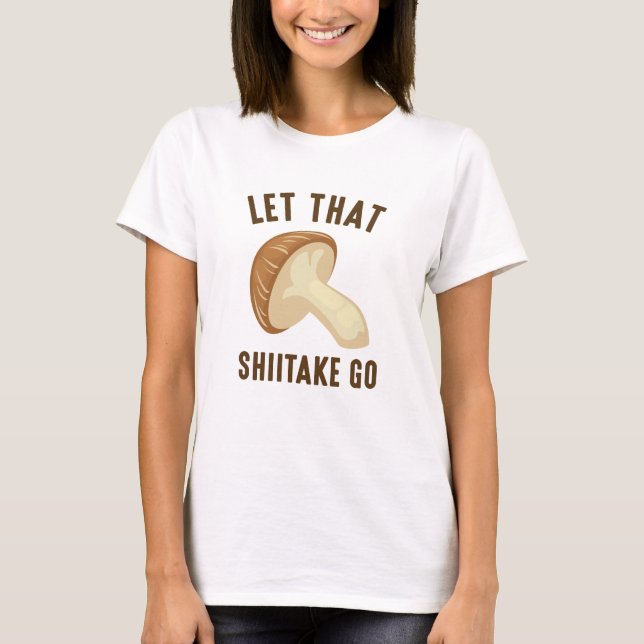 Camiseta Deixe aquele Shiitake Ir (Frente)