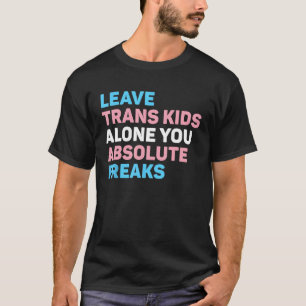 Camiseta Deixe as Crianças Trans Sozinhas Você Absolutament
