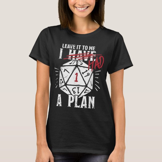 Camiseta Deixe comigo, eu tinha um plano (Frente)