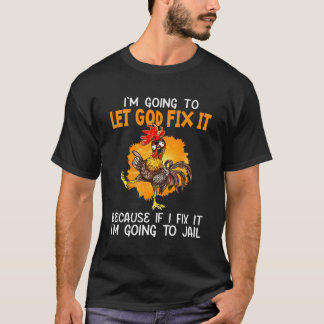 Camiseta Deixe Deus Consertá-Lo Porque Se Eu Consertá-Lo, E