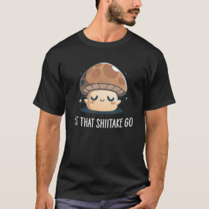 Camiseta Deixe Esse Shiitake Ir Jardim de Fungo e Trufa Eng