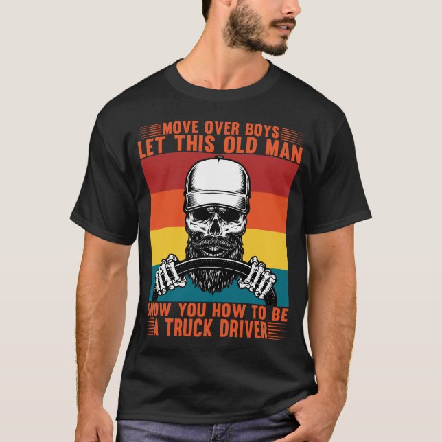 Camiseta Deixe Esse Velho Mostrar Como Ser Um Motorista De  (Frente)