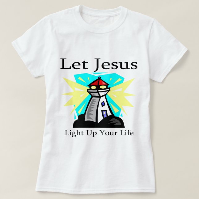 Camiseta Deixe Jesus iluminar acima seu farol da vida (Frente do Design)