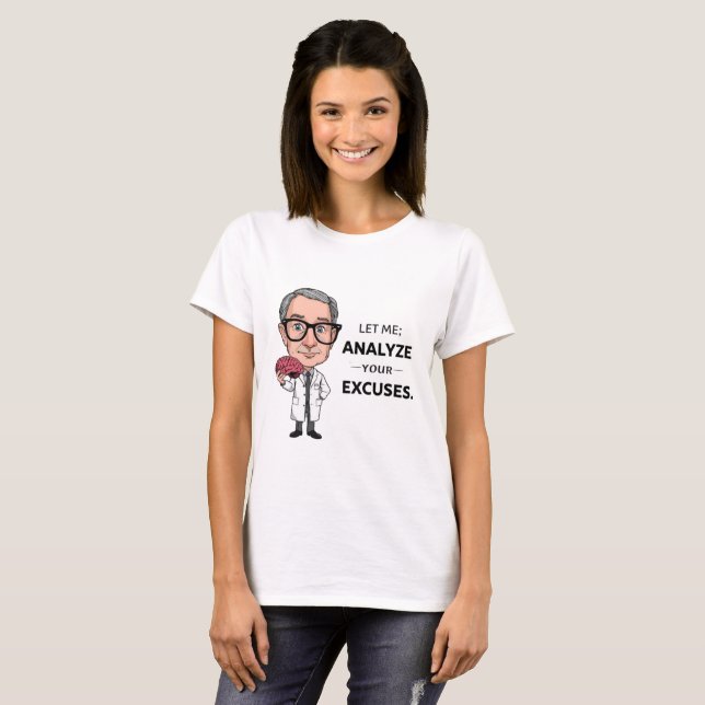 Camiseta Deixe-Me Analisar Suas desculpas Engraçado Tee Psi (Frente Completa)