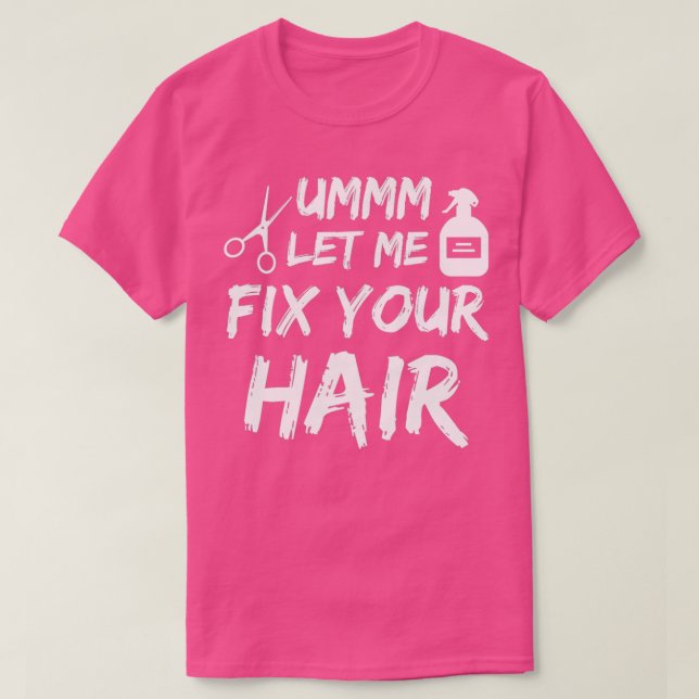 Camiseta Deixe-Me Consertar Seu Corpo De Cabelo Para Cabelo (Frente do Design)