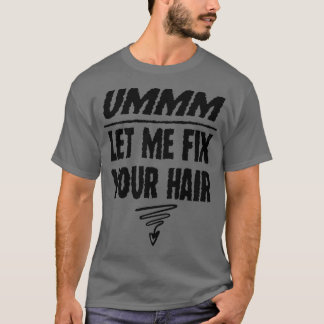 Camiseta Deixe-me consertar sua pilha de cabelo