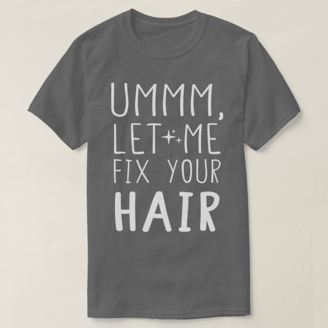 Camiseta Deixe-me consertar sua pilha de cabelo (Frente do Design)