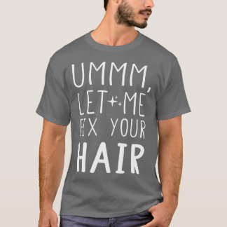 Camiseta Deixe-me consertar sua pilha de cabelo