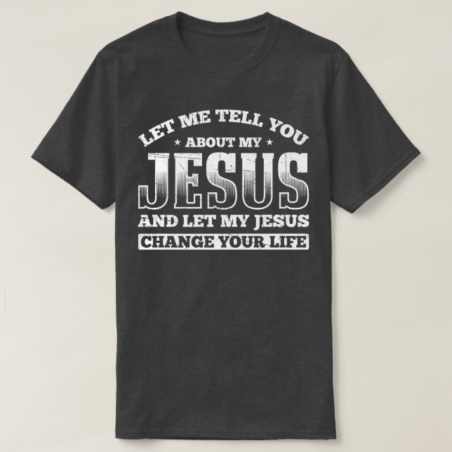 Camiseta Deixe-me contar sobre meu Jesus, deixe meu Jesus m (Frente do Design)