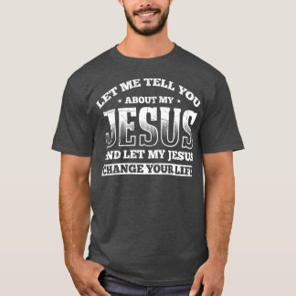 Camiseta Deixe-me contar sobre meu Jesus, deixe meu Jesus m