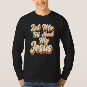 Camiseta Deixe-me contar sobre meu Jesus Deus Crente Bíblia