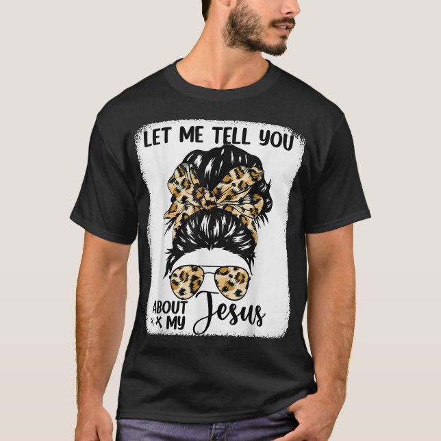 Camiseta Deixe-me contar sobre o meu Jesus Bleached Leopard (Frente)