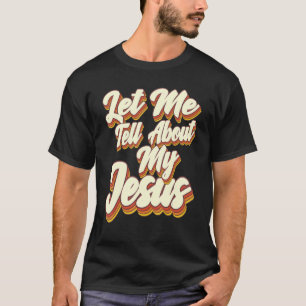 Camiseta Deixe-me contar sobre o meu Jesus Deus Crente Bíbl