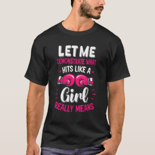 Camiseta Deixe-Me Demonstrar O Que Uma Garota Significa