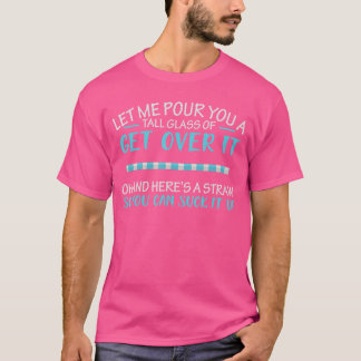 Camiseta Deixe-me Despejar um Copo de Supere Isso Chupa Tud