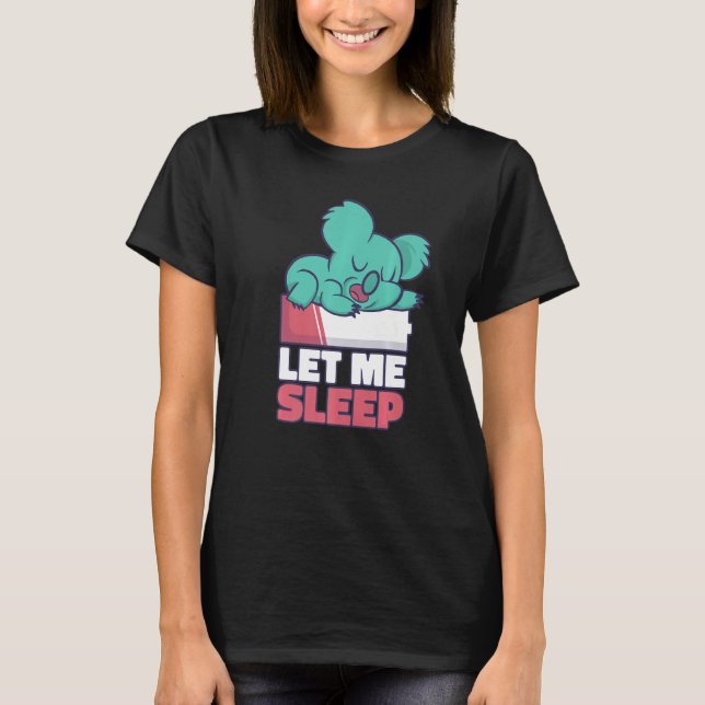 Camiseta Deixe-me dormir Koala Herbivore Koala Bear (Frente)