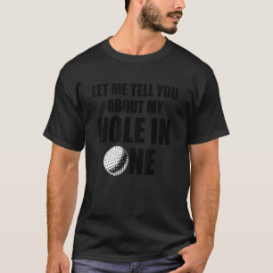 Camiseta Deixe-Me Falar Sobre Meu Buraco Em Um Golfe
