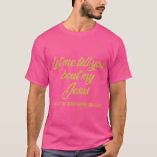 Camiseta Deixe-Me Falar Sobre Meu Jesus