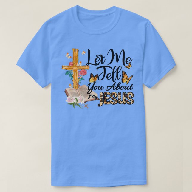 Camiseta Deixe-Me Falar Sobre Meu Jesus Bíblia Cristão Deus (Frente do Design)