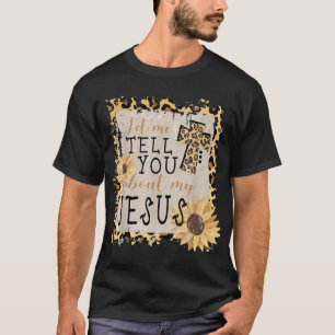 Camiseta Deixe-Me Falar Sobre Meu Jesus Leopardo Girassol