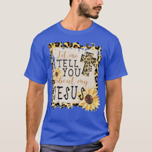 Camiseta Deixe-Me Falar Sobre Meu Jesus Leopardo Girassol