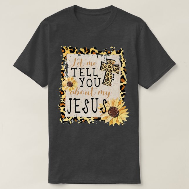 Camiseta Deixe-Me Falar Sobre Meu Jesus Leopardo Girassol (Frente do Design)