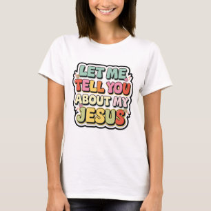 Camiseta Deixe-Me Falar Sobre Meu Jesus Retro Faith Design