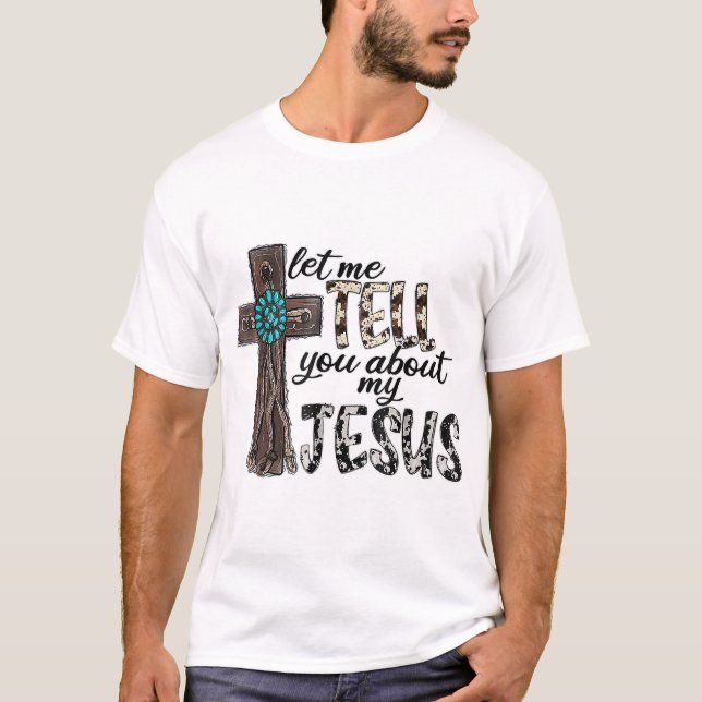 Camiseta Deixe-Me Falar Sobre Meu Jesus Wooden Western Chri (Frente)